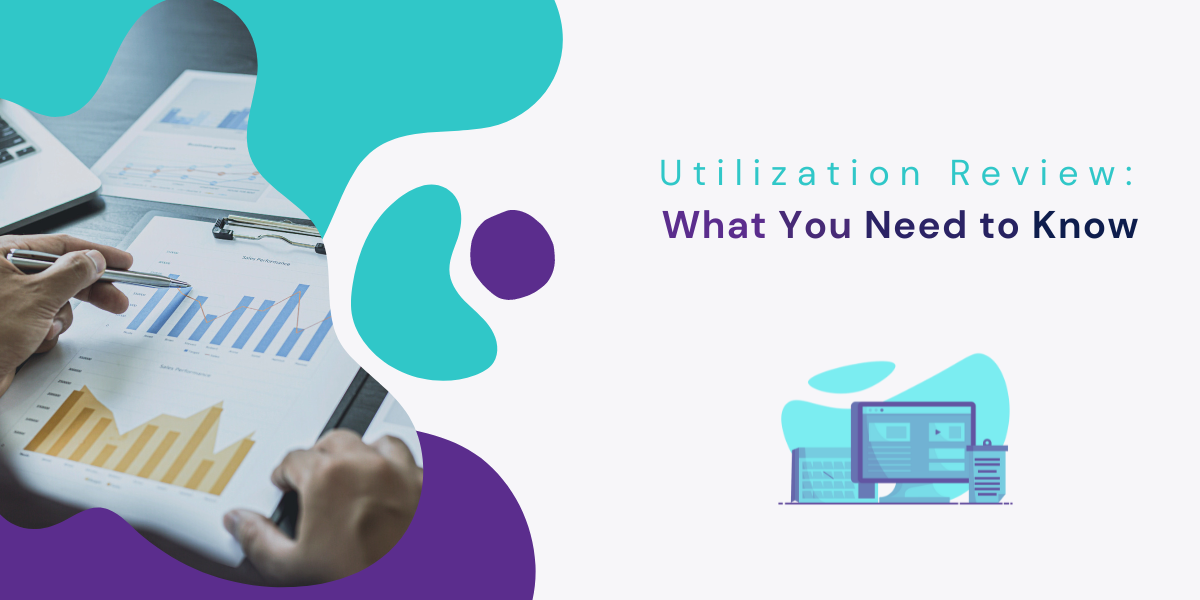 Utilization Review What You Need To Know Hansei Solutions