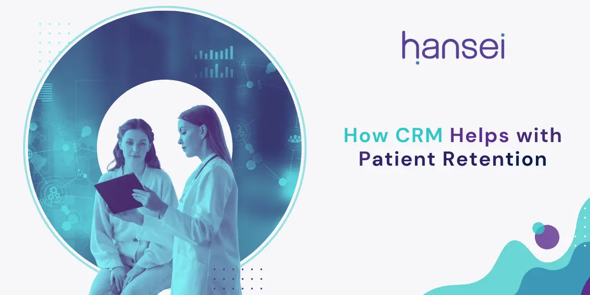 How CRM Helps with Patient Retention