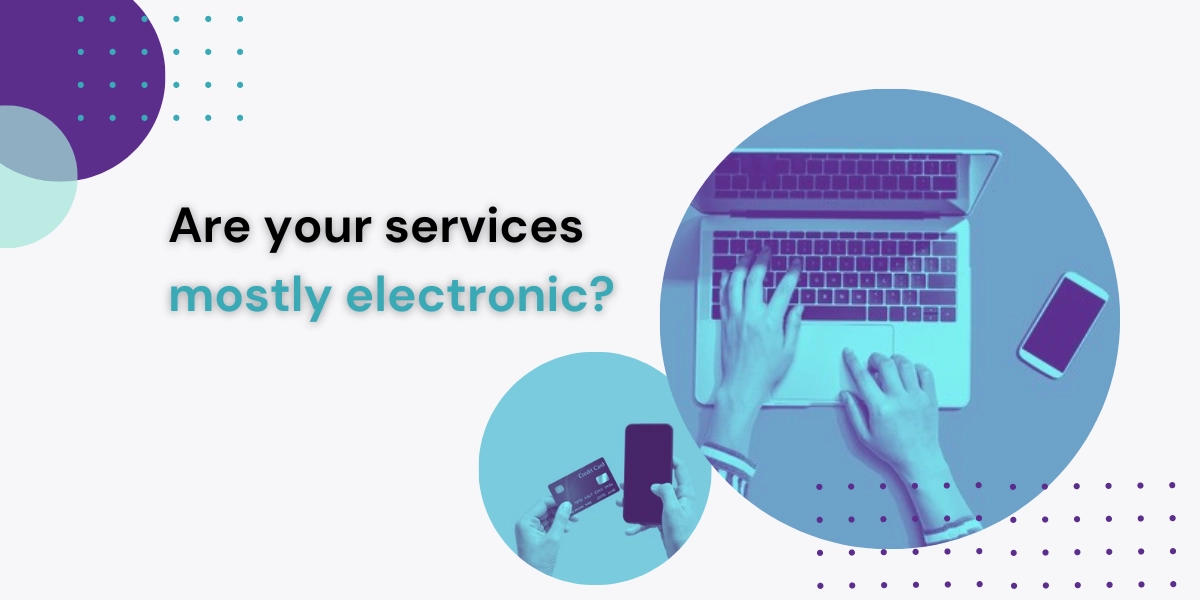 Are your services mostly electronic?