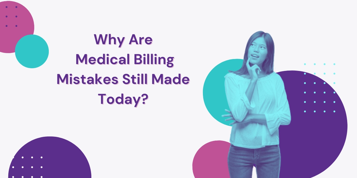 Why Are Medical Billing Mistakes Still Made Today?