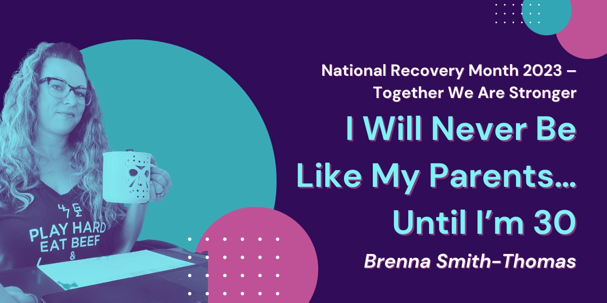 I Will Never Be Like My Parents… Until I’m 30 Brenna Smith-Thomas