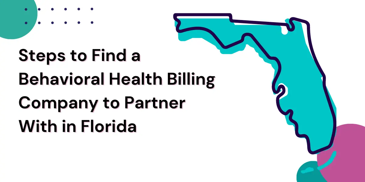 Steps to Find the Right Behavioral Health Billing Company in Florida