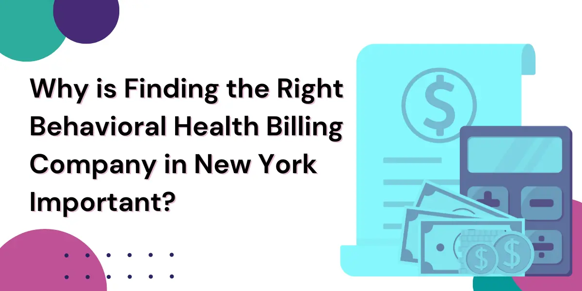 Steps to Find the Right Behavioral Health Billing Company in New York