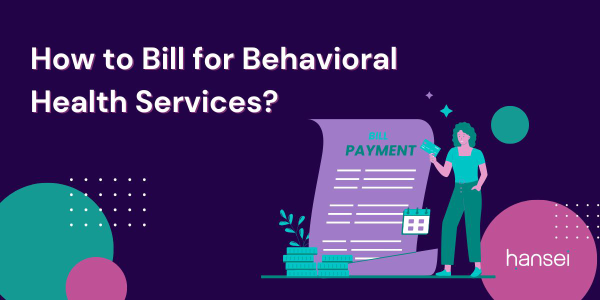 How to Bill for Behavioral Health Services?