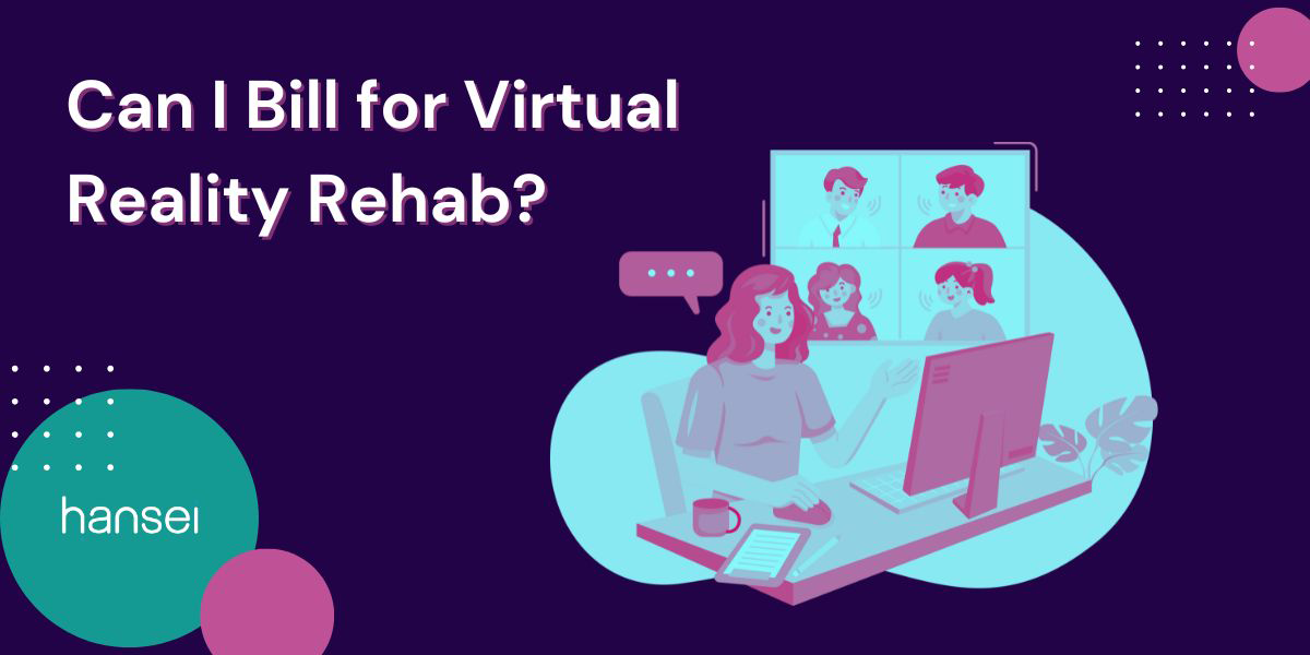 Can I Bill for Virtual Reality Rehab?